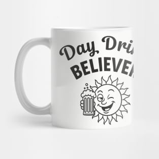 Day Drink Believer Booze Beer Lover Day Drinking Humor Mug